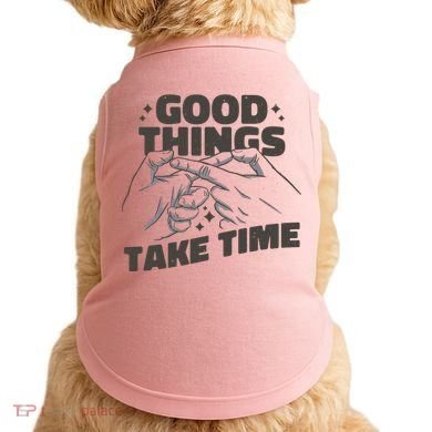 Good Things Take Time Doggie Tank