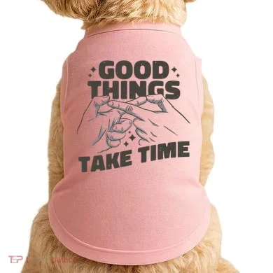 Good Things Take Time Doggie Tank