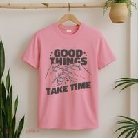 Good Things Take Time T-Shirt thumb 2