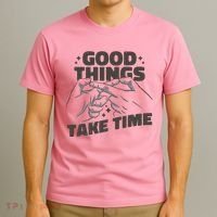 Good Things Take Time T-Shirt thumb 3