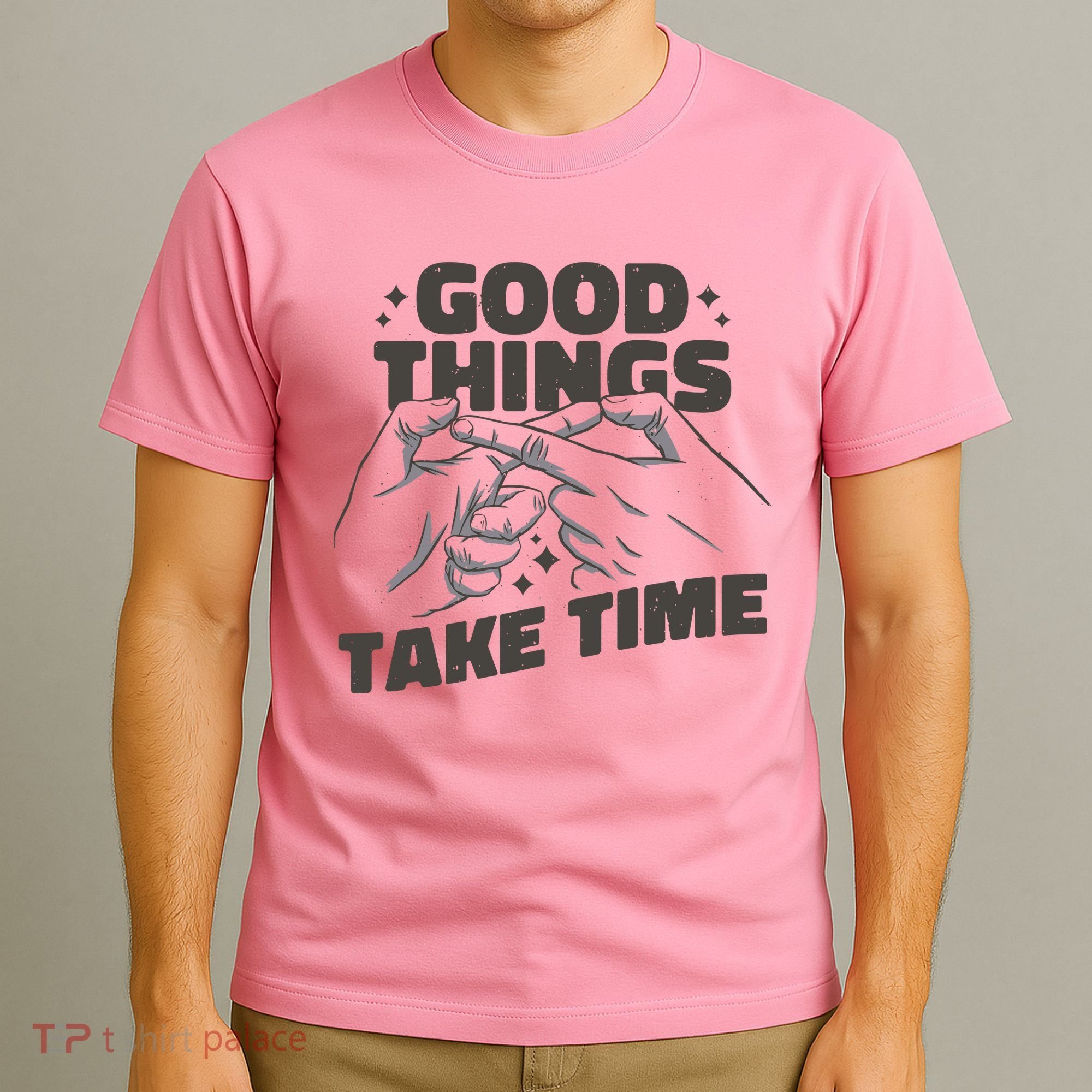 Good Things Take Time T-Shirt