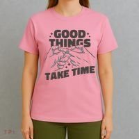 Good Things Take Time T-Shirt thumb 4