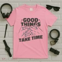 Good Things Take Time T-Shirt thumb 5