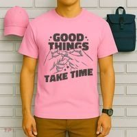 Good Things Take Time T-Shirt thumb 6