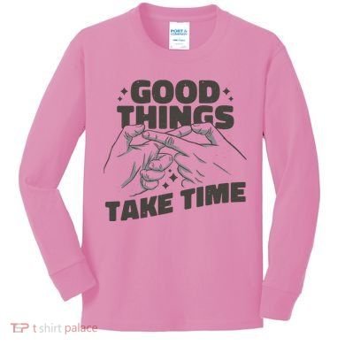 Good Things Take Time Kids Long Sleeve Shirt