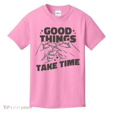 Good Things Take Time Kids T-Shirt