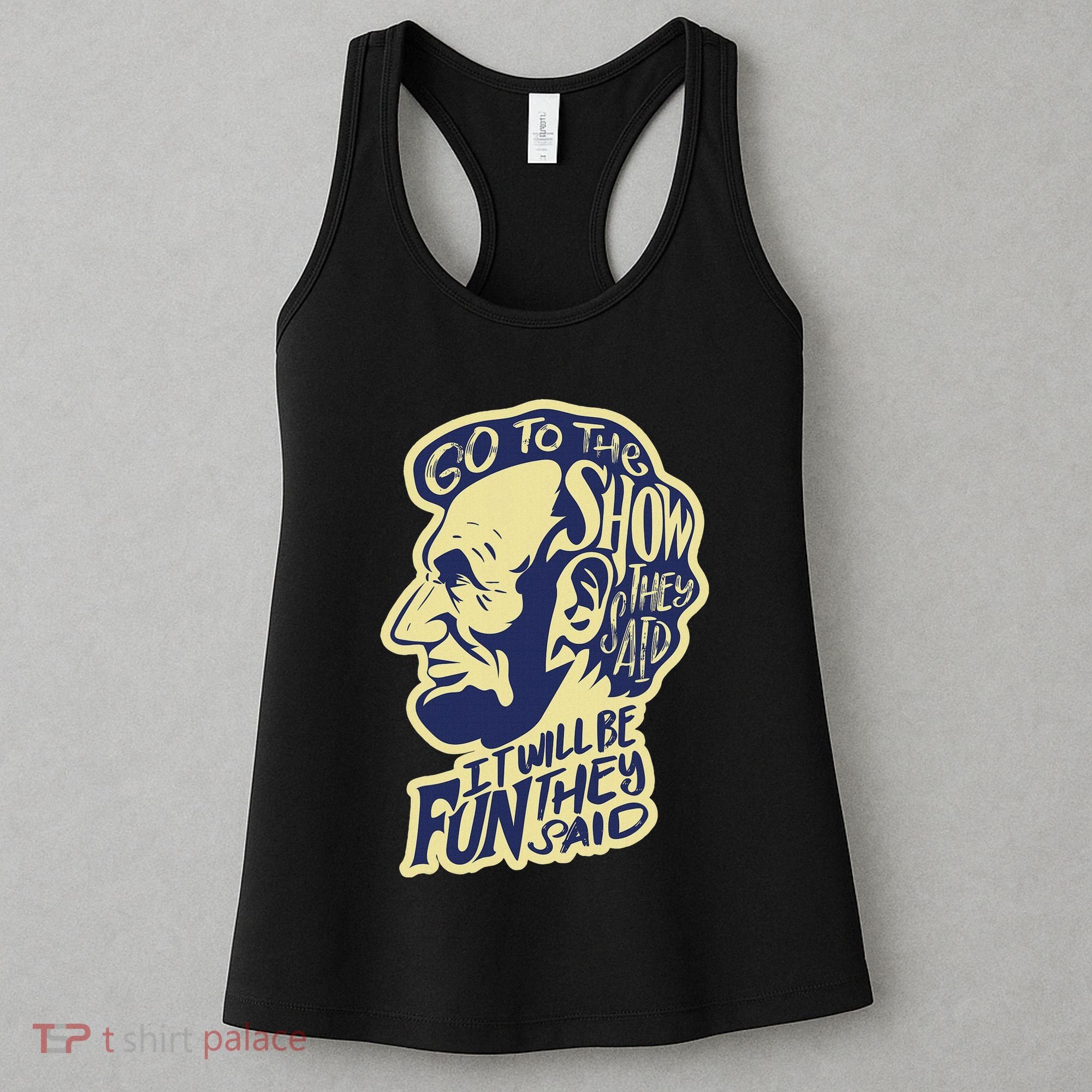 Go To The Show They Said Funny Abraham Lincoln History Buff Women's Tank Top