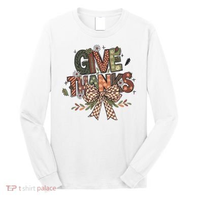 Give Thanks Thankful Coquette Thanksgiving Long Sleeve Shirt