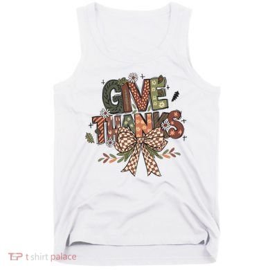 Give Thanks Thankful Coquette Thanksgiving Tank Top