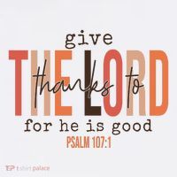 Give Thanks To The Lord For He Is Good Thanksgiving Christian T-Shirt thumb 7