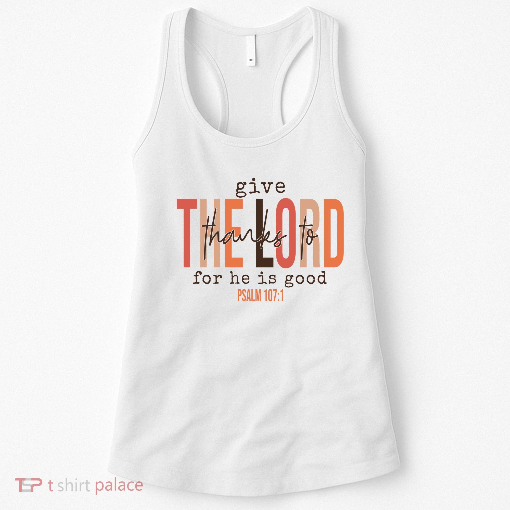 Give Thanks To The Lord For He Is Good Thanksgiving Christian Women's Tank Top
