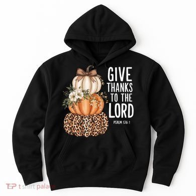Give Thanks To The Lord Fall Autumn Christian Hoodie