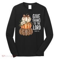 Give Thanks To The Lord Fall Autumn Christian Long Sleeve Shirt thumb 0