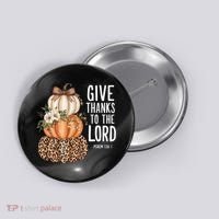 Give Thanks To The Lord Fall Autumn Christian Button thumb 0