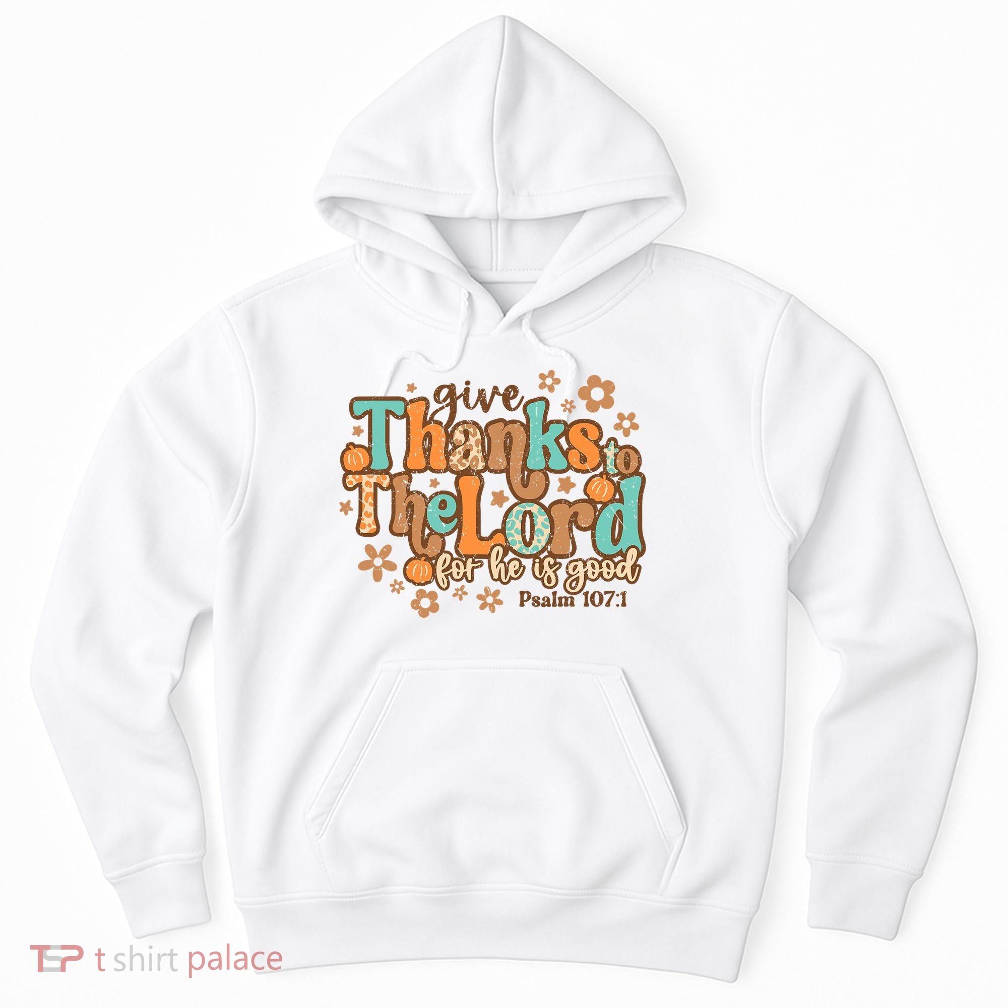Give Thanks To The Lord For He Is Good Thanksgiving Jesus Hoodie