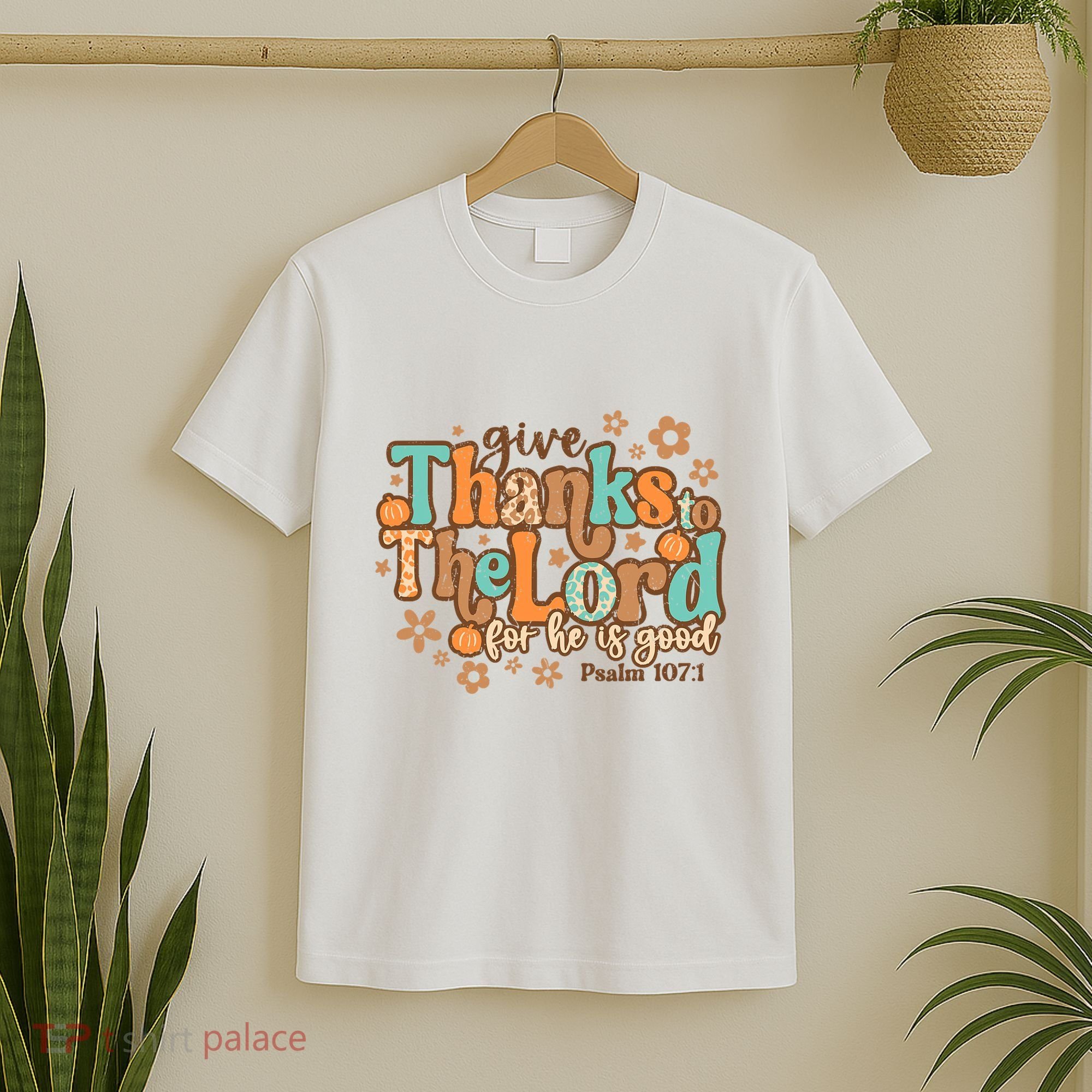 Give Thanks To The Lord For He Is Good Thanksgiving Jesus T-Shirt