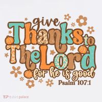 Give Thanks To The Lord For He Is Good Thanksgiving Jesus T-Shirt thumb 7