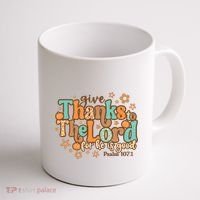 Give Thanks To The Lord For He Is Good Thanksgiving Jesus Coffee Mug thumb 1