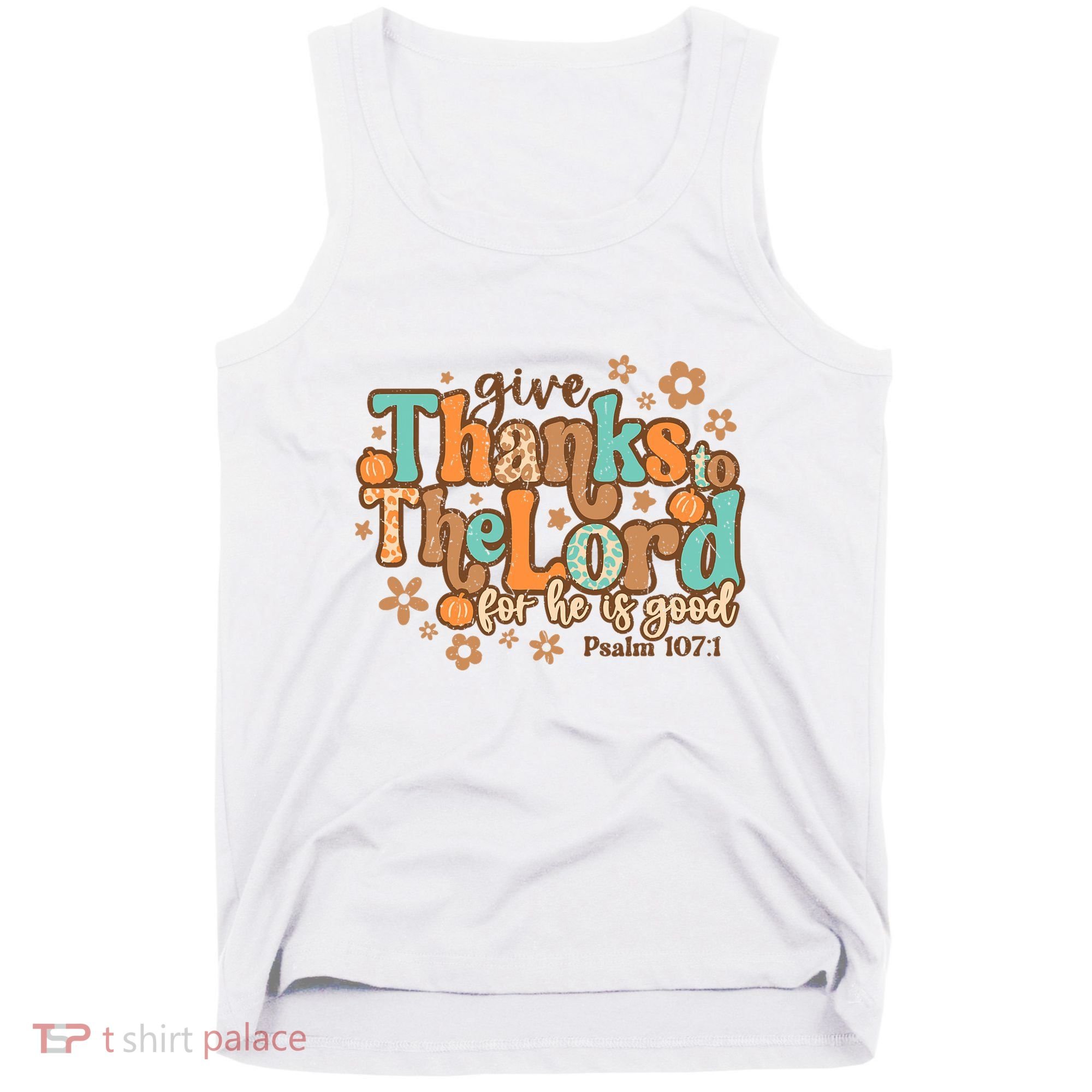 Give Thanks To The Lord For He Is Good Thanksgiving Jesus Tank Top