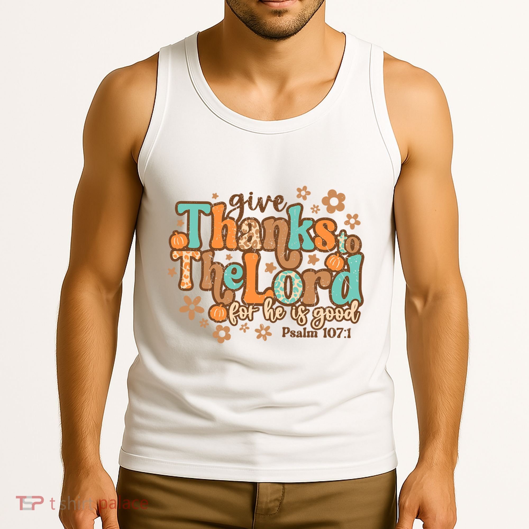 Give Thanks To The Lord For He Is Good Thanksgiving Jesus Tank Top