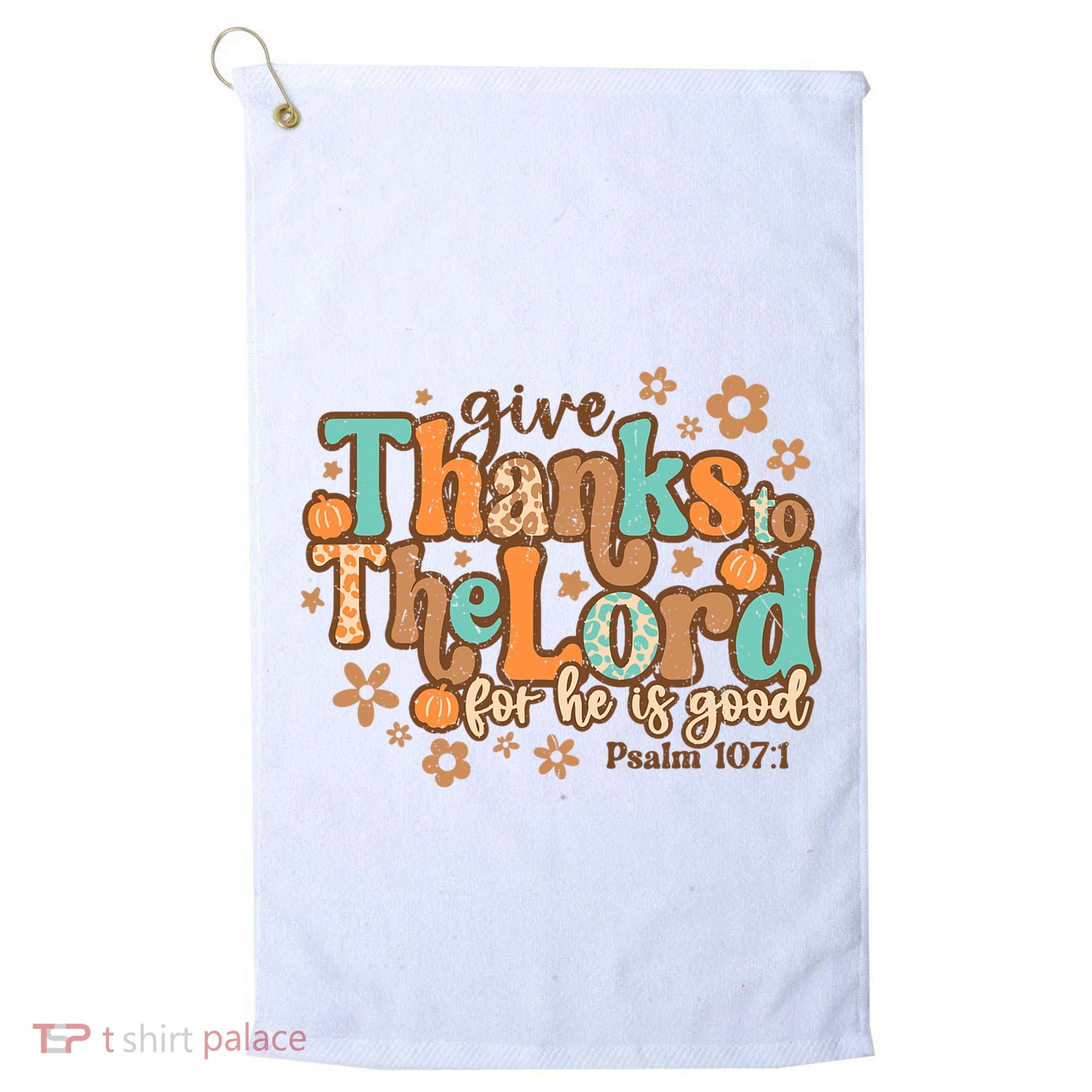 Give Thanks To The Lord For He Is Good Thanksgiving Jesus Golf Towel