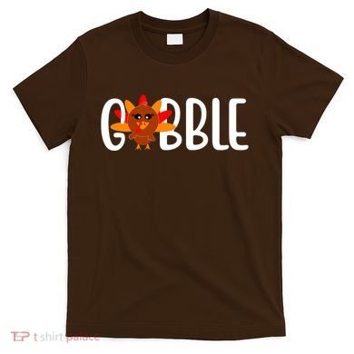 Gobble Turkey Thanksgiving T-Shirt