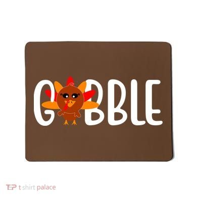 Gobble Turkey Thanksgiving Mousepad