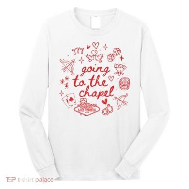 Going To The Chapel Las Vegas Theme Long Sleeve Shirt