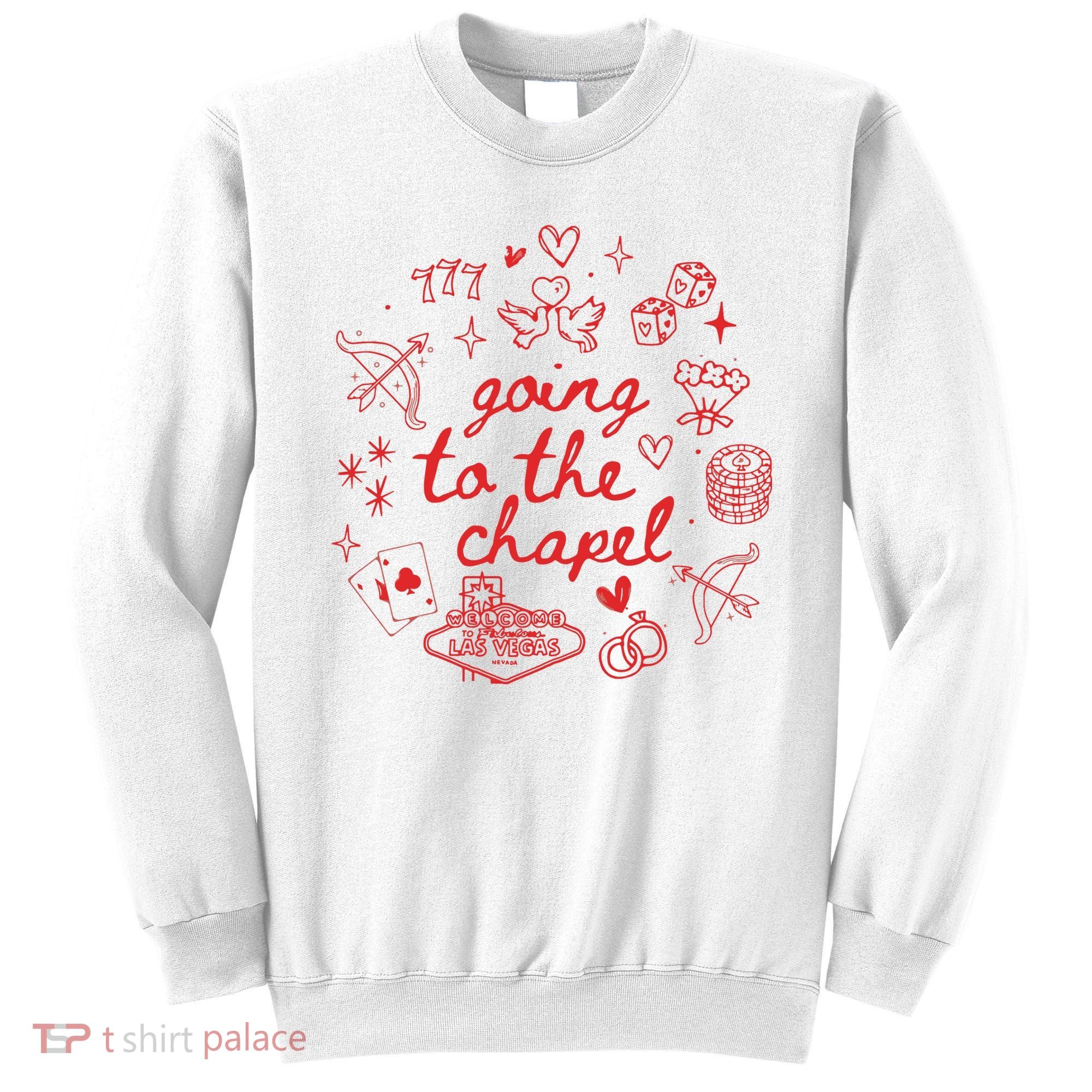 Going To The Chapel Las Vegas Theme Sweatshirt