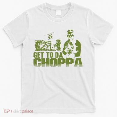 Get To The Choppa T-Shirt