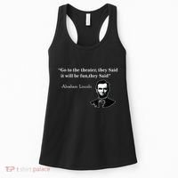 Go To The Theater They Said Funny Abraham Lincoln Women's Tank Top thumb 0