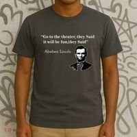 Go To The Theater They Said Funny Abraham Lincoln T-Shirt thumb 3