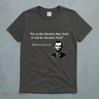 Go To The Theater They Said Funny Abraham Lincoln T-Shirt thumb 5