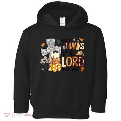 Give Thanks To The Lord Christian Fall Toddler Hoodie