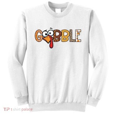 Gobble Thanksgiving Turkey Face Funny Cute Gift Sweatshirt