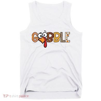 Gobble Thanksgiving Turkey Face Funny Cute Gift Tank Top