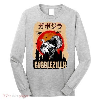 Gobblezilla Turkey Thanksgiving Long Sleeve Shirt