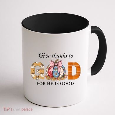 Give Thanks To God For He Is Good Coffee Mug back