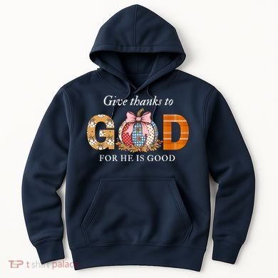 Give Thanks To God For He Is Good Hoodie