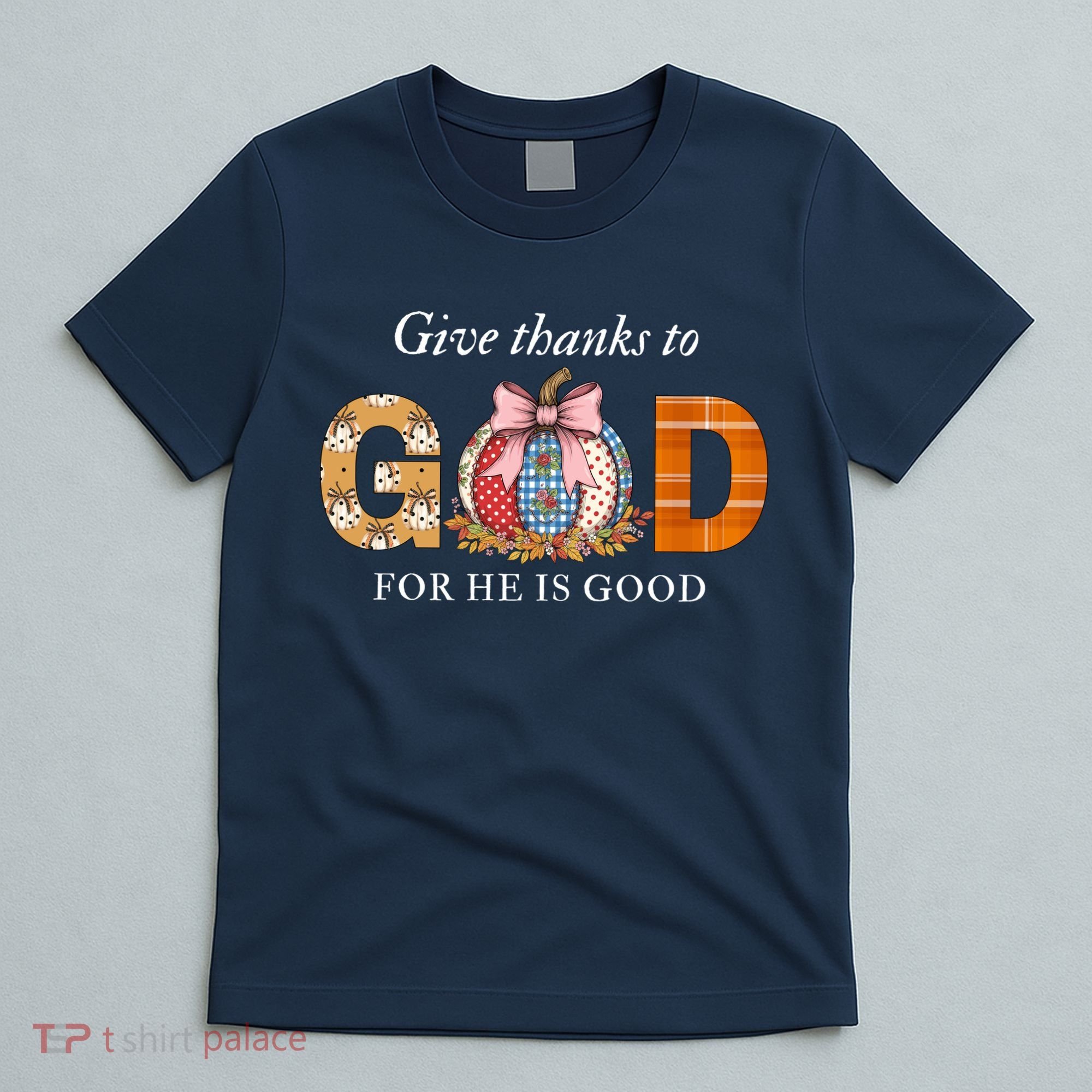 Give Thanks To God For He Is Good T-Shirt