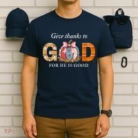 Give Thanks To God For He Is Good T-Shirt thumb 6