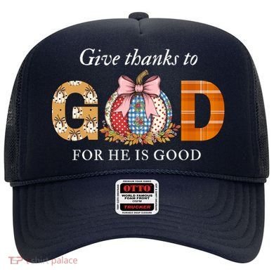 Give Thanks To God For He Is Good Hat