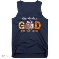 Give Thanks To God For He Is Good Tank Top thumb 0