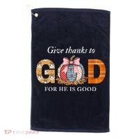 Give Thanks To God For He Is Good Golf Towel thumb 0