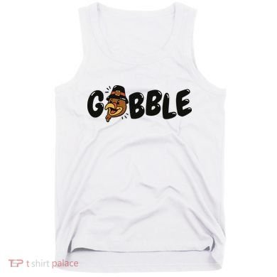 Gobble Turkey Thanksgiving Holiday Cute Tank Top