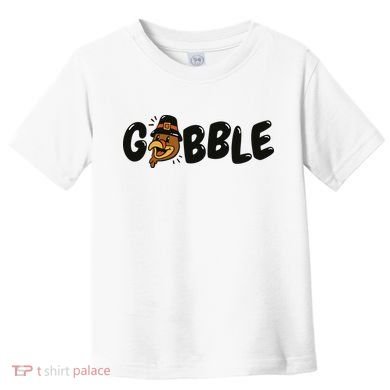 Gobble Turkey Thanksgiving Holiday Cute Toddler T-Shirt