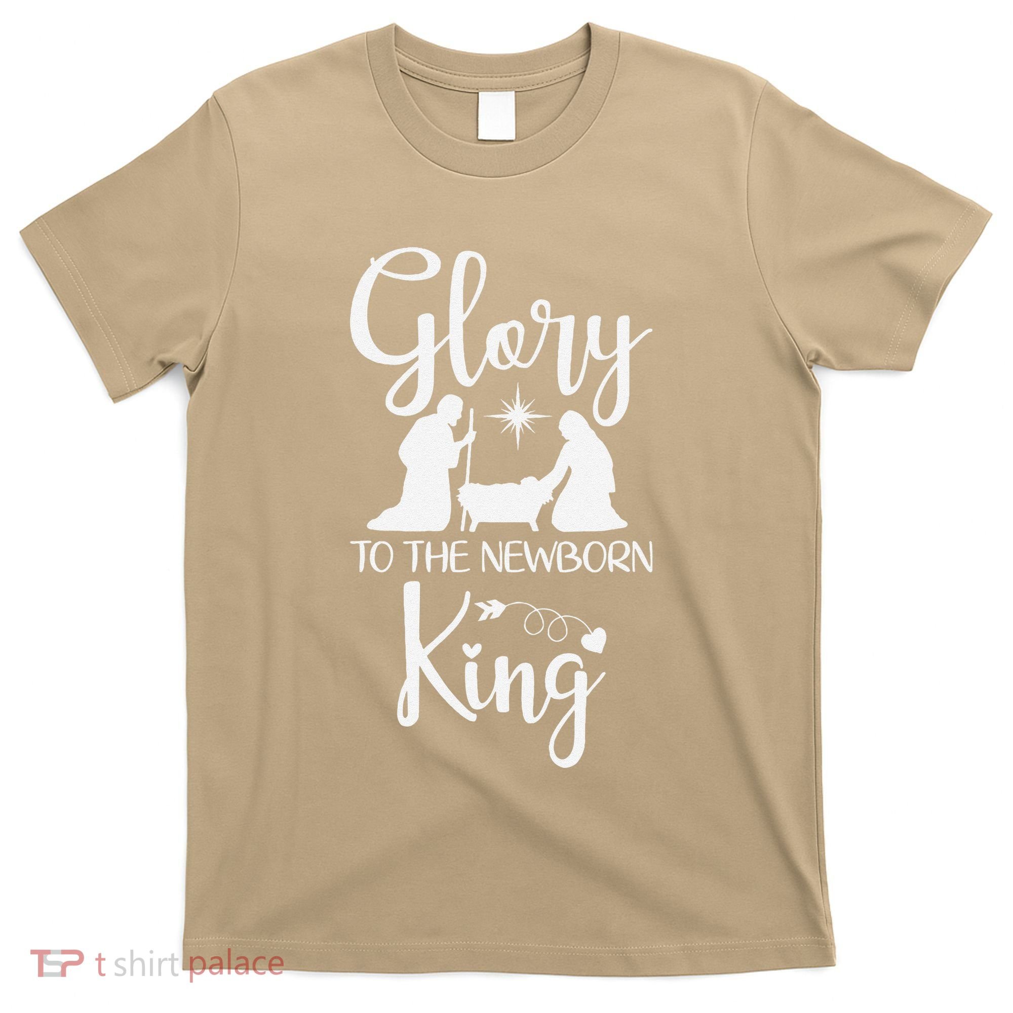 Glory To The Newborn King Birth Of Jesus Christ God Faith T-Shirt