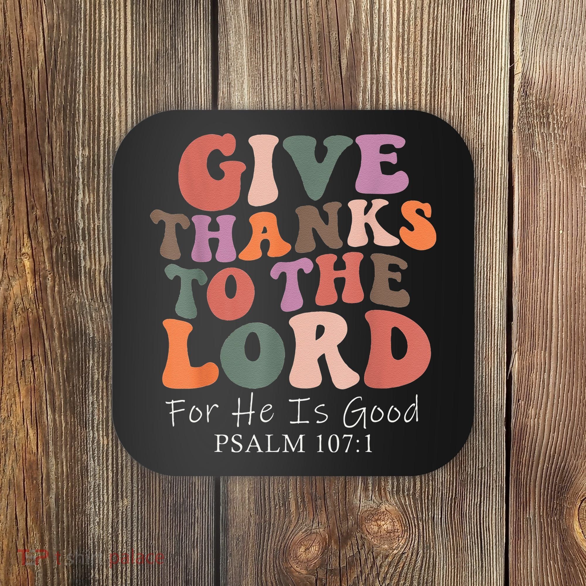 Give Thanks To The Lord For He Is Good Christian Coaster