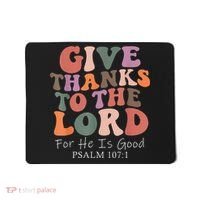 Give Thanks To The Lord For He Is Good Christian Mousepad thumb 0