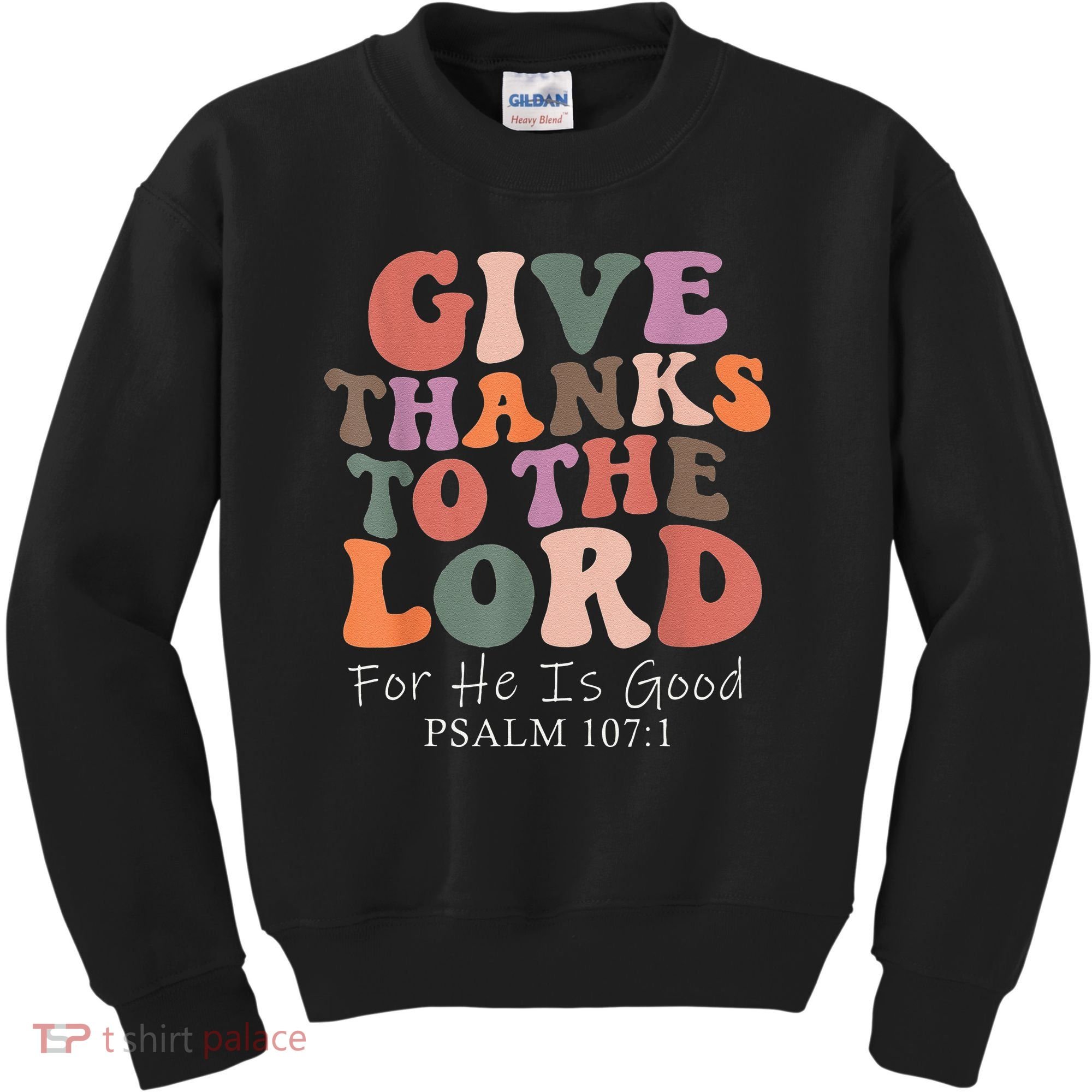 Give Thanks To The Lord For He Is Good Christian Kids Sweatshirt